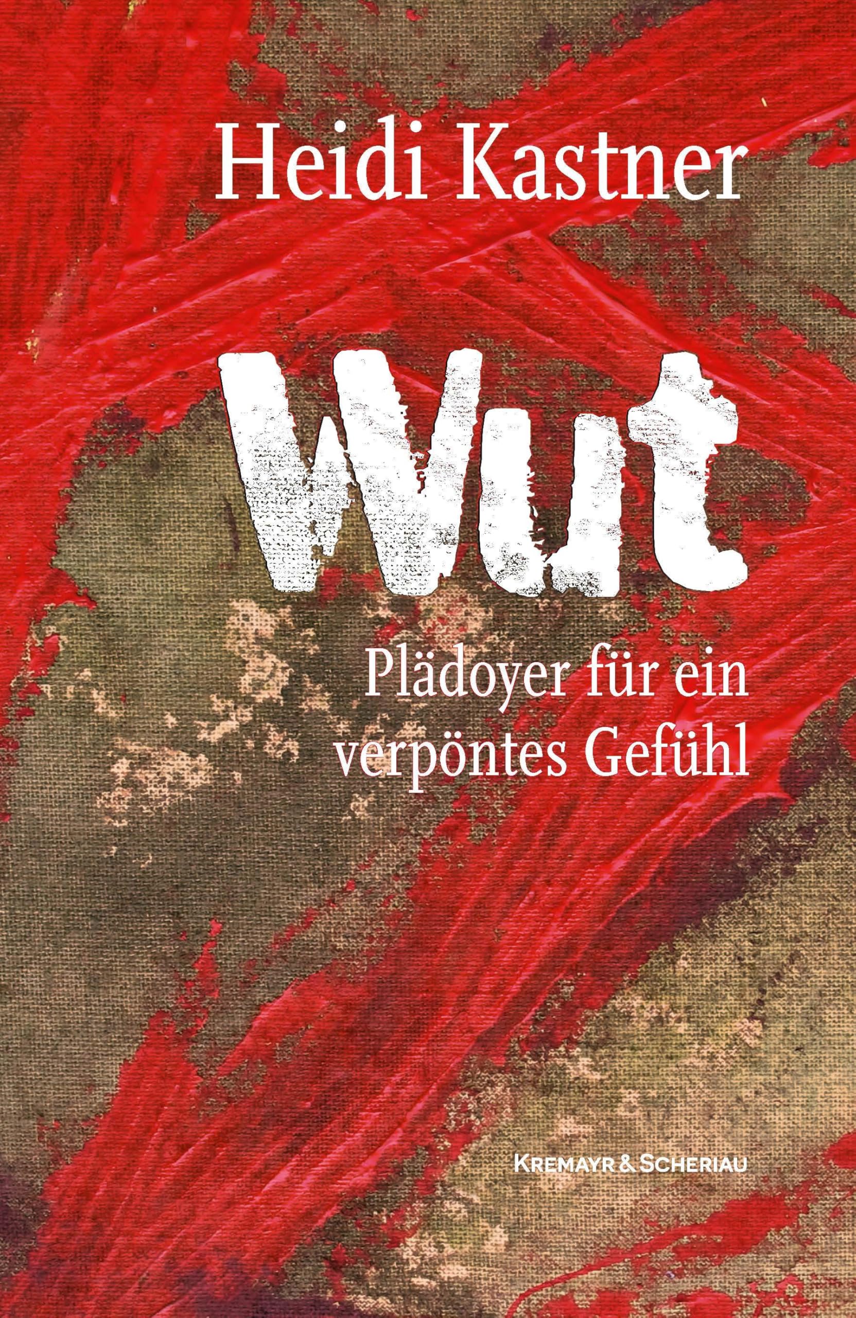 Wut: Plädoyer für ein verpöntes Gefühl