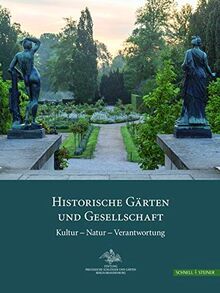 Historische Gärten und Gesellschaft: Kultur Natur Verantwortung