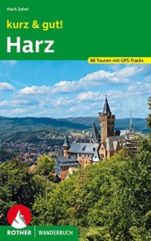 kurz & gut! Harz: 88 Touren mit GPS-Tracks (Rother Wanderbuch)