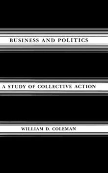 Business and Politics: A Study of Collective Action