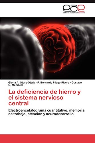 La deficiencia de hierro y el sistema nervioso central: Electroencefalograma cuantitativo, memoria de trabajo, atención y neurodesarrollo