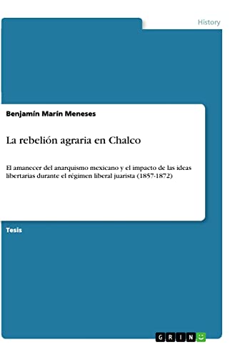 La rebelión agraria en Chalco: El amanecer del anarquismo mexicano y el impacto de las ideas libertarias durante el régimen liberal juarista (1857-1872)
