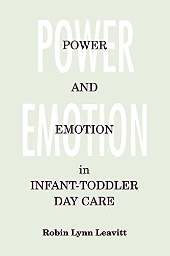 Power and Emotion in Infant-Toddler Day Care (Suny Series in Early Childhood Education)
