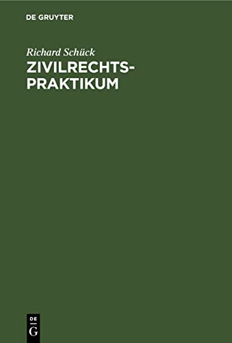 Zivilrechtspraktikum: Zum Selbststudium und zum Lehrgebrauche