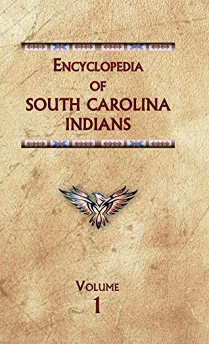 Encyclopedia of South Carolina Indians (Volume One) (Encyclopedia of Native Americans)
