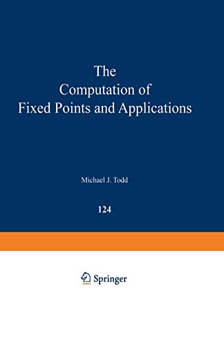 The Computation of Fixed Points and Applications (Lecture Notes in Economics and Mathematical Systems) (Lecture Notes in Economics and Mathematical Systems, 124, Band 124)