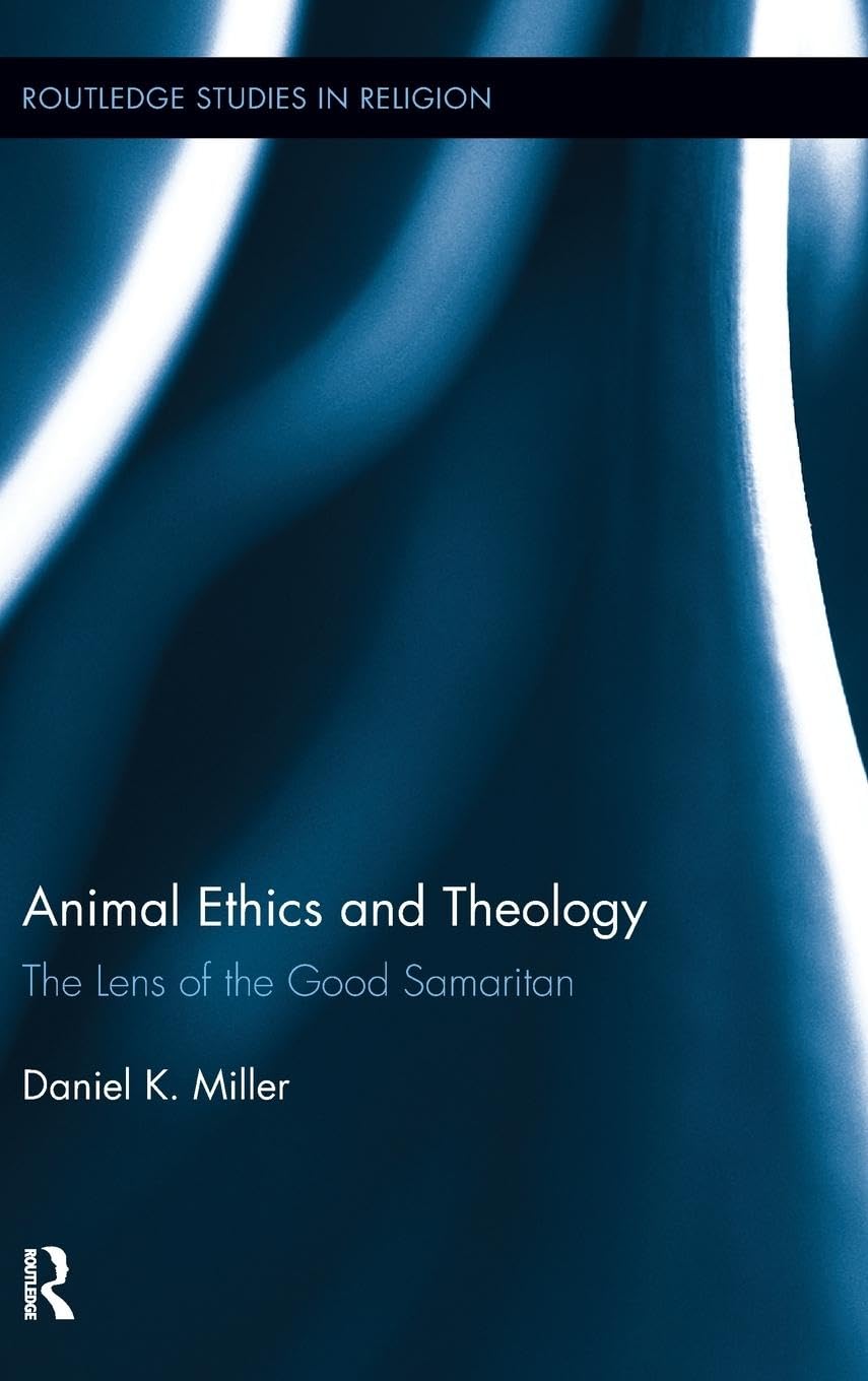 Animal Ethics and Theology: The Lens of the Good Samaritan (Routledge Studies in Religion, Band 17)