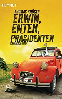 Erwin, Enten, Präsidenten: Roman (Erwin Düsedieker, Band 4)