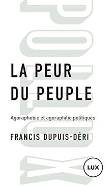 La peur du peuple - Agoraphobie et agoraphilie politiques
