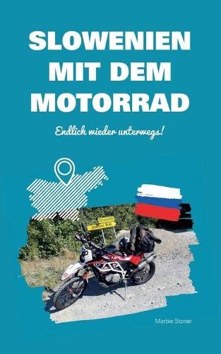 Slowenien mit dem Motorrad: Endlich wieder unterwegs! (Motorradreiseberichte)