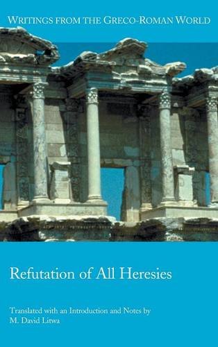Refutation of All Heresies (Writings from the Greco-Roman World, Band 40)