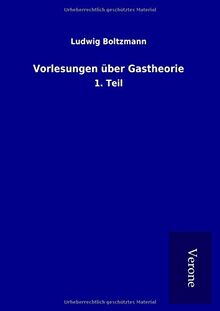 Vorlesungen über Gastheorie: 1. Teil