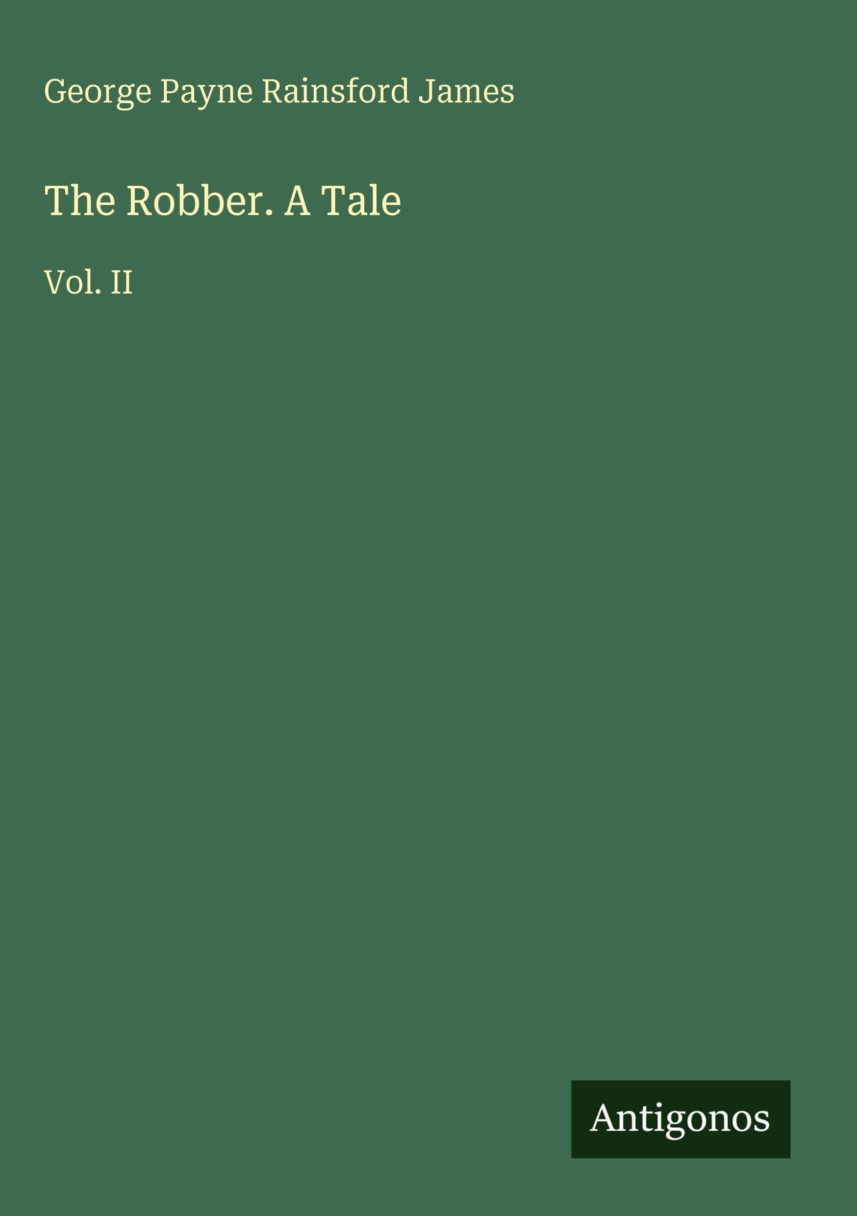 The Robber. A Tale: Vol. II