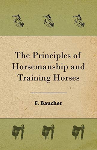 Baucher-F The Principles Of Horsemanship, And Training Horses