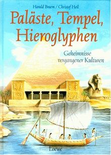 Paläste, Tempel, Hieroglyphen. Geheimnisse vergangener Kulturen