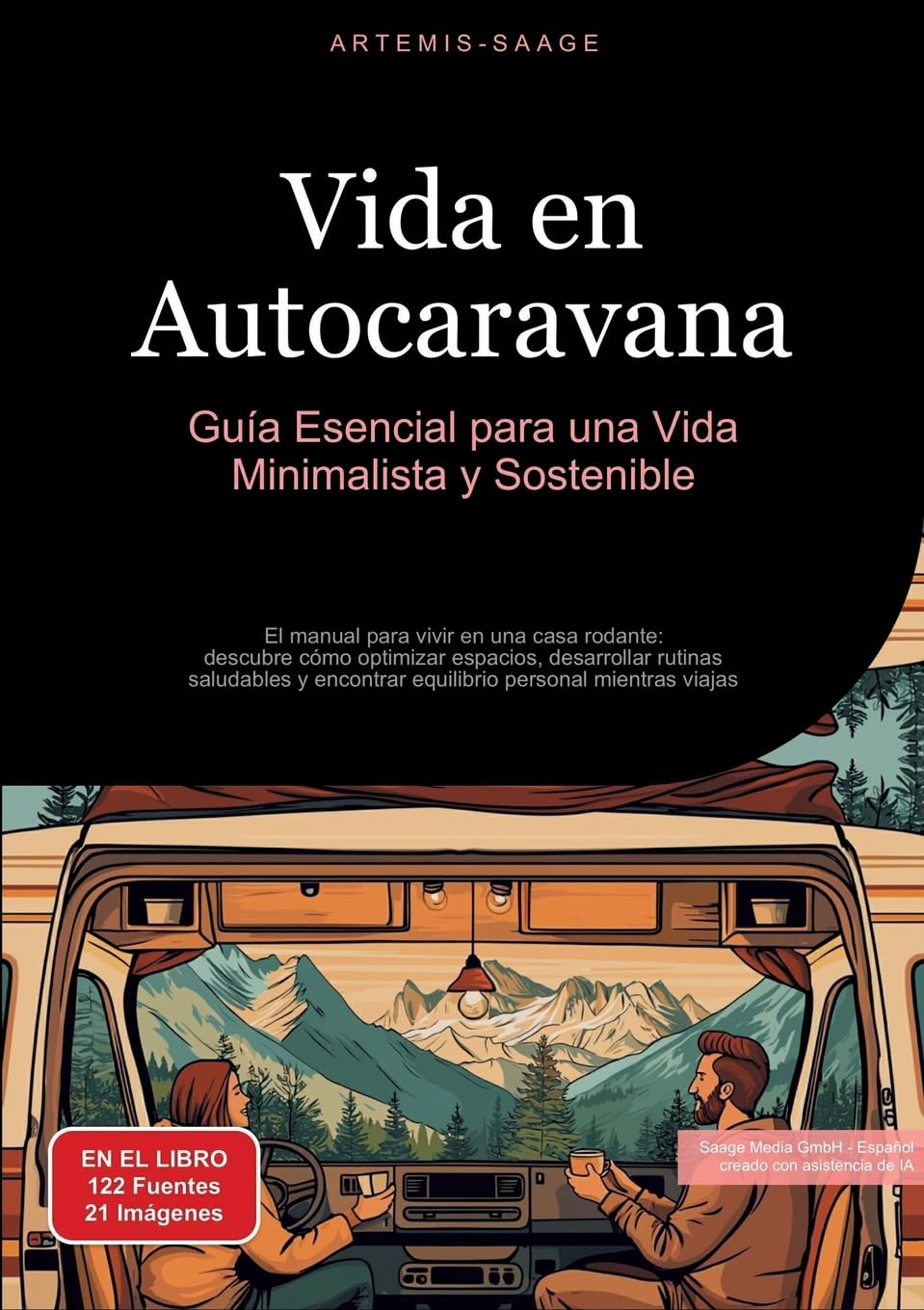 Vida en Autocaravana: Guía Esencial para una Vida Minimalista y Sostenible: El manual para vivir en una casa rodante: descubre cómo optimizar ... encontrar equilibrio personal mientras viajas