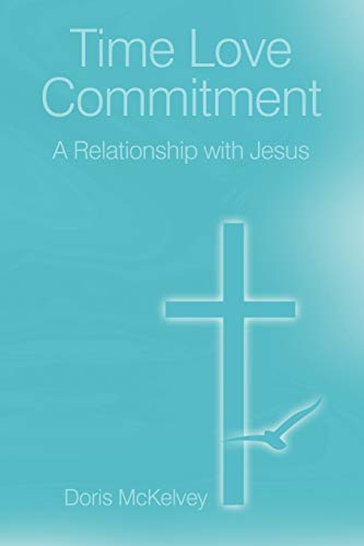 Time Love Commitment: A Relationship with Jesus