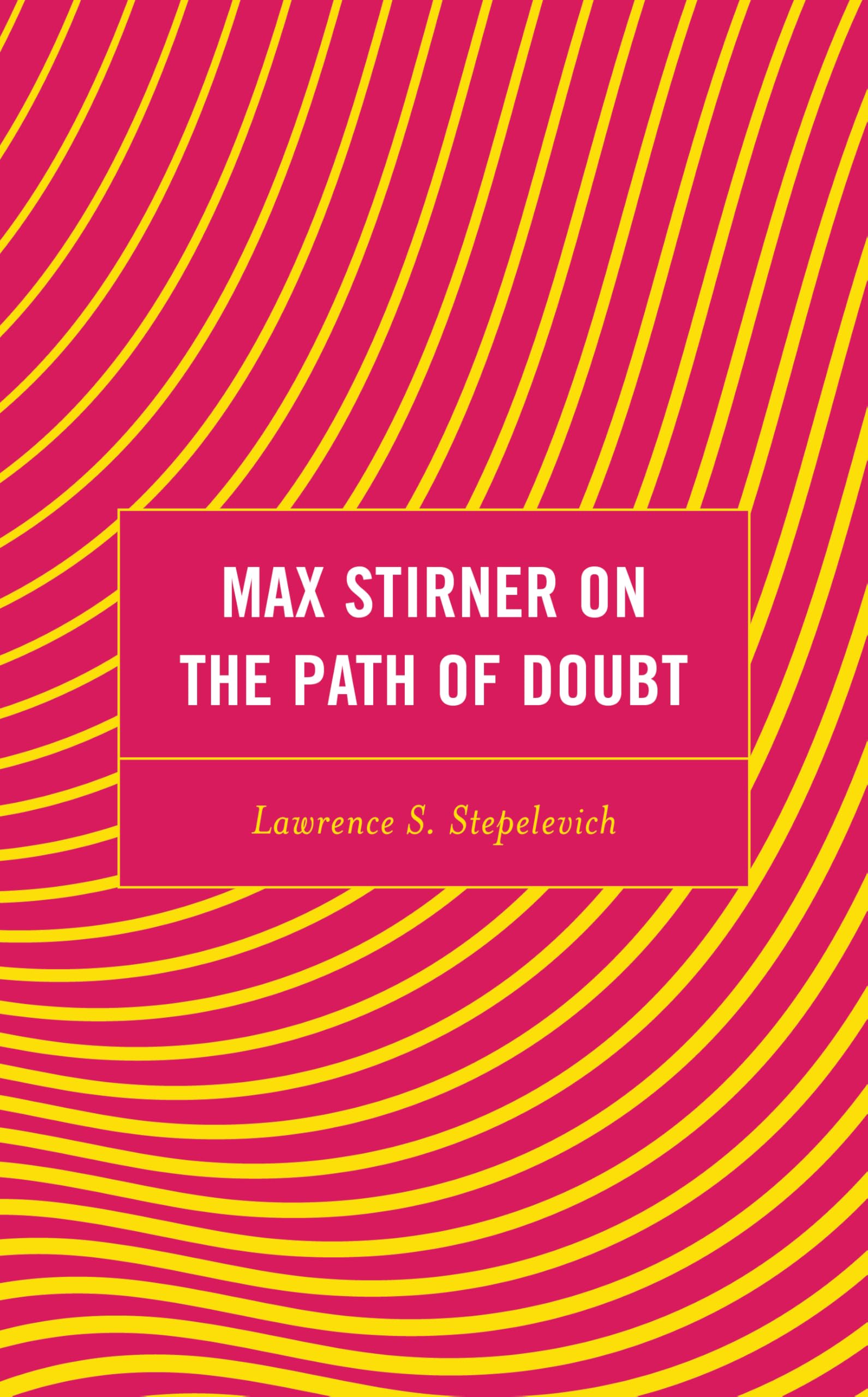 Max Stirner on the Path of Doubt (Continental Philosophy and the History of Thought)