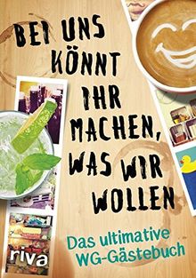 Bei uns könnt ihr machen, was wir wollen: Das ultimative WG-Gästebuch