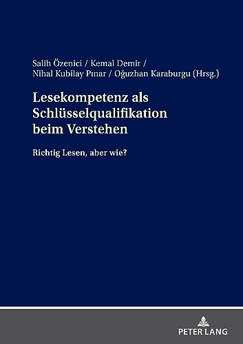 Lesekompetenz als Schlüsselqualifikation beim Verstehen: Richtig Lesen, aber wie?