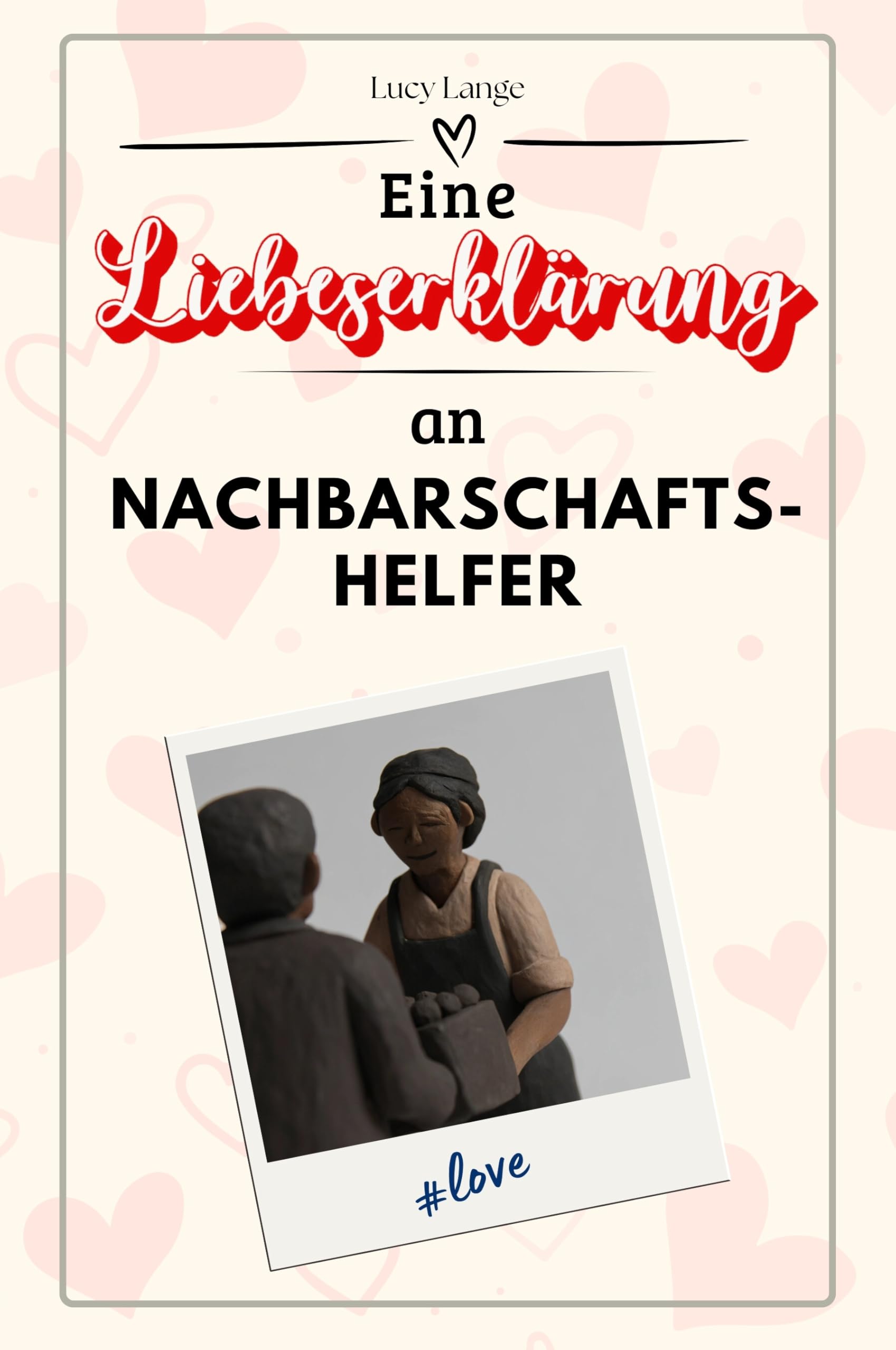 Eine Liebeserklärung an Nachbarschaftshelfer - Die große Hommage - das perfekte Geschenk für Weihnachten und Geburtstag und jeden Anlass
