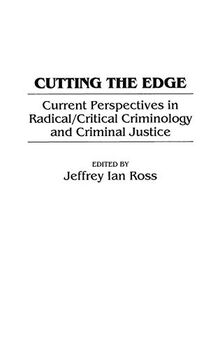 Cutting the Edge: Current Perspectives in Radical/Critical Criminology and Criminal Justice