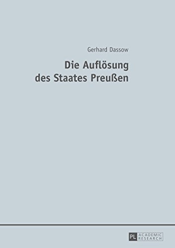 Die Auflösung des Staates Preußen