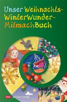 Unser WeihnachtsWinterWunderMitmachBuch: Lesen, basteln, backen und entdecken im Advent