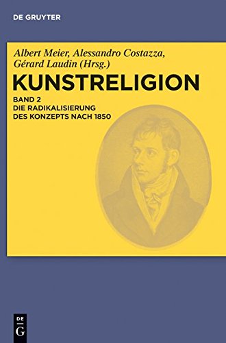 Kunstreligion: Die Radikalisierung des Konzepts nach 1850