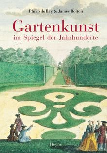 Gartenkunst im Spiegel der Jahrhunderte von Philip de Bay | Buch | Zustand sehr gut