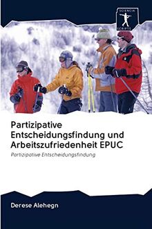 Partizipative Entscheidungsfindung und Arbeitszufriedenheit EPUC: Partizipative Entscheidungsfindung