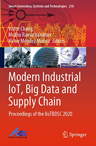Modern Industrial IoT, Big Data and Supply Chain: Proceedings of the IIoTBDSC 2020 (Smart Innovation, Systems and Technologies, Band 218)