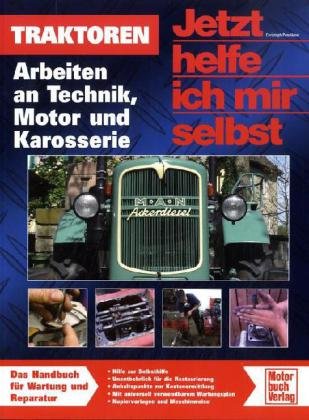Traktoren: Arbeiten an Technik, Motor und Karosserie