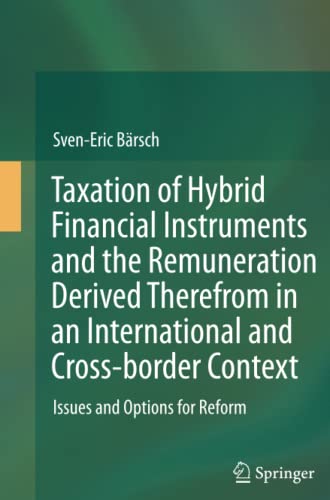 Taxation of Hybrid Financial Instruments and the Remuneration Derived Therefrom in an International and Cross-border Context: Issues and Options for Reform