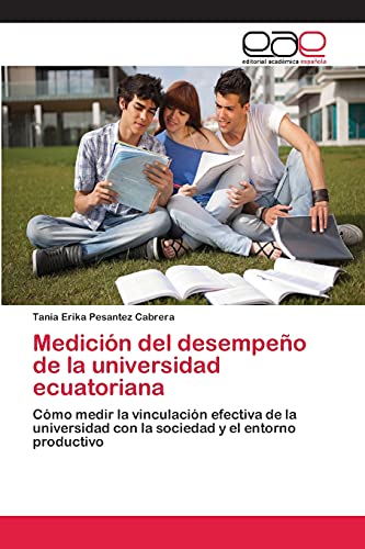 Medición del desempeño de la universidad ecuatoriana: Cómo medir la vinculación efectiva de la universidad con la sociedad y el entorno productivo