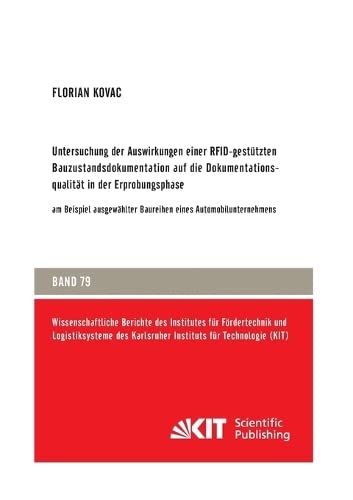Untersuchung der Auswirkungen einer RFID-gestuetzten Bauzustandsdokumentation auf die Dokumentationsqualität in der Erprobungsphase - am Beispiel ... des Karlsruher Instituts fuer Technologie)