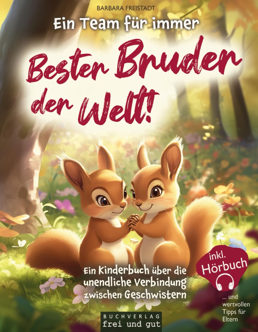 Ein Team für immer: Bester Bruder der Welt! Ein Kinderbuch über die unendliche Verbindung zwischen Geschwistern (inkl. Hörbuch – und wertvollen Tipps für Eltern)