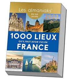 1.000 lieux qu'il faut avoir vus en France : en 365 jours, 2023