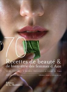 70 recettes de beauté & de bien-être des femmes d'Asie : Soins parfumés & pierres précieuses à fleur de peau de Marie-Bénédicte Gauthier | Livre | état très bon