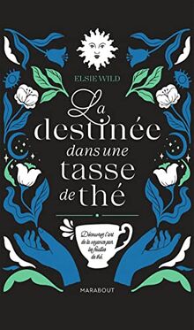 La destinée dans une tasse de thé : découvrez l'art de la voyance par les feuilles de thé