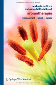 Aromatherapie: Wissenschaft - Klinik - Praxis