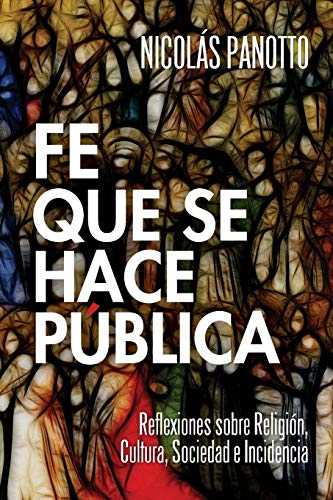 Fe que se hace Pública: Reflexiones sobre Religión, Cultura, Sociedad e Incidencia