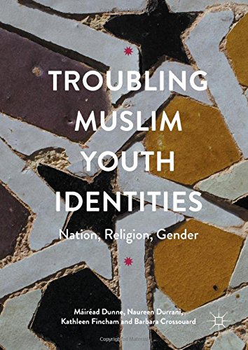 Troubling Muslim Youth Identities: Nation, Religion, Gender