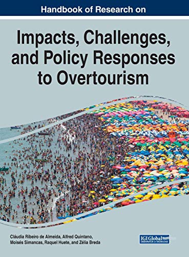 Handbook of Research on the Impacts, Challenges, and Policy Responses to Overtourism (Advances in Hospitality, Tourism, and the Services Industry)