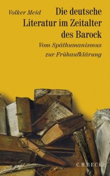 Geschichte der deutschen Literatur von den Anfängen bis zur Gegenwart: Geschichte der deutschen Literatur  Bd. 5: Die deutsche Literatur im Zeitalter ... zur Frühaufklärung 1570-1740: Band 5