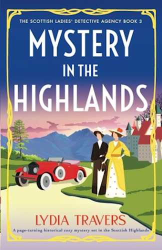 Lydia Travers Mystery In The Highlands, A Page-turning Historical Cozy Mystery Set In The Scottish Highlands (The Scottish Ladies' Detective Agency, Band 3)