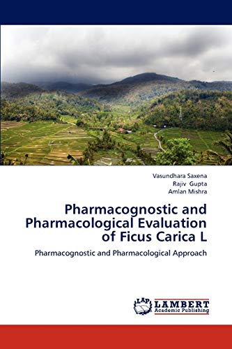 Pharmacognostic and Pharmacological Evaluation of Ficus Carica L: Pharmacognostic and Pharmacological Approach