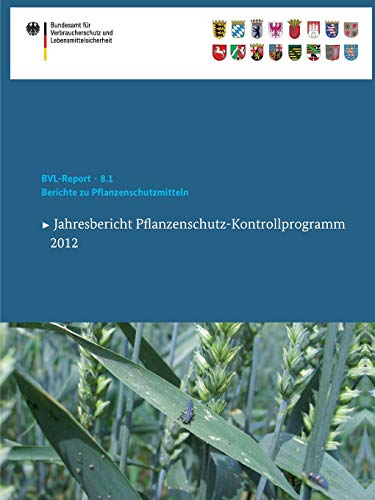 Berichte zu Pflanzenschutzmitteln 2012: Jahresbericht Pflanzenschutz-Kontrollprogramm (BVL-Reporte)