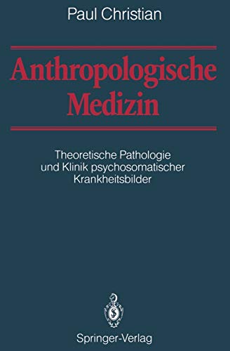 Anthropologische Medizin: Theoretische Pathologie und Klinik psychosomatischer Krankheitsbilder