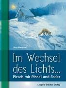 Im Wechsel des Lichts ...: Pirsch mit Pinsel und Feder